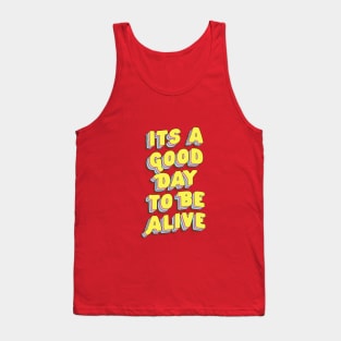 Its A Good Day to Be Alive by The Motivated Type in Red Pink Yellow and Blue Tank Top